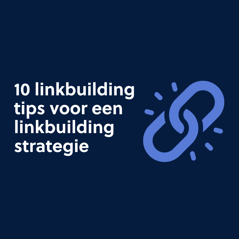 10 linkbuilding tips voor een linkbuilding strategie