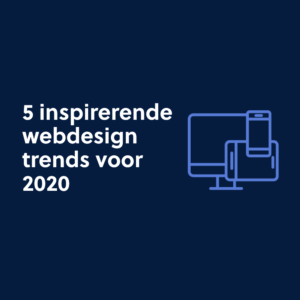 5 inspirerende webdesign trends voor 2020