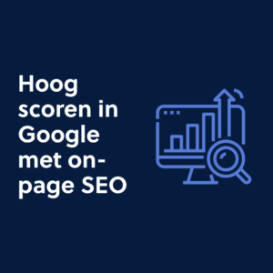 Hoog scoren in Google met on-page SEO
