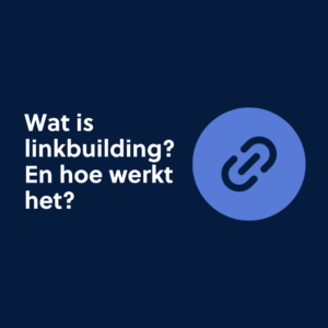 Wat is linkbuilding? En hoe werkt het?