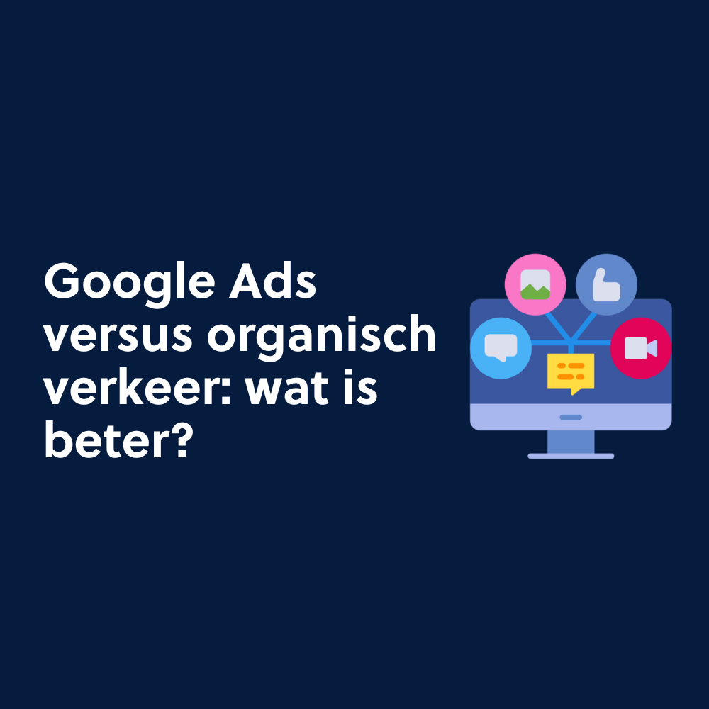 Google Ads versus organisch verkeer: wat is beter?