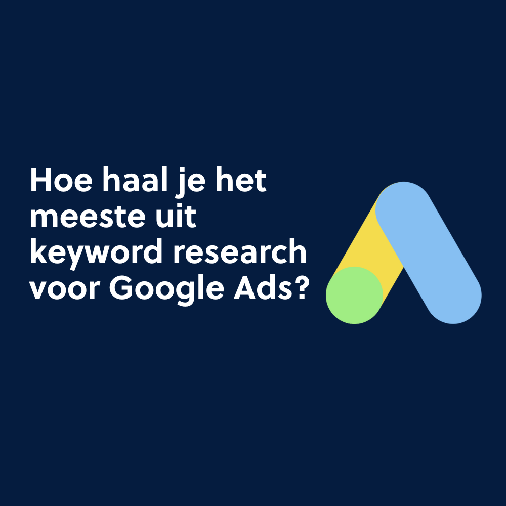 Hoe haal je het meeste uit keyword research voor Google Ads?