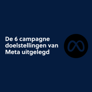 De 6 campagne doelstellingen van Meta uitgelegd