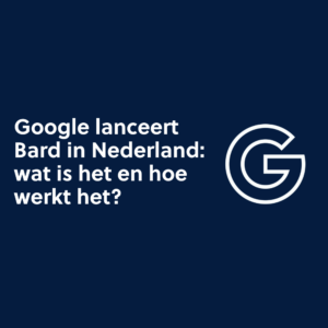 Google lanceert Bard in Nederland: wat is het en hoe werkt het?
