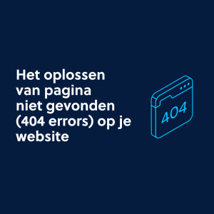 Het oplossen van pagina niet gevonden (404 errors) op je website