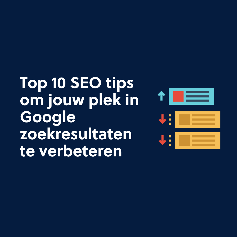 Top 10 SEO tips om jouw plek in Google zoekresultaten te verbeteren